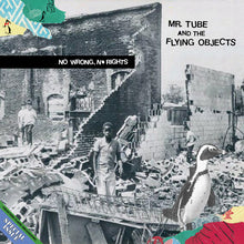 Load image into Gallery viewer, Mr. Tube And The Flying Objects | No Wrong, No Rights
