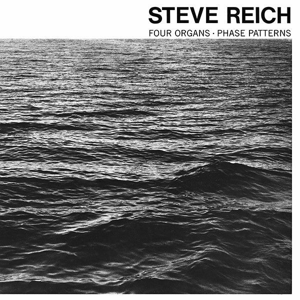 Steve Reich | Four Organs / Phase Patterns (New)