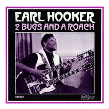 Load image into Gallery viewer, Earl Hooker | 2 Bugs And A Roach (New)
