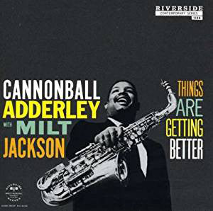 Cannonball Adderley | Things Are Getting Better