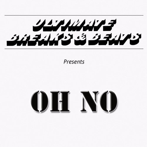 Oh No | Ultimate Breaks & Beats