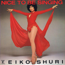 Load image into Gallery viewer, Eiko Shuri | Nice To Be Singing
