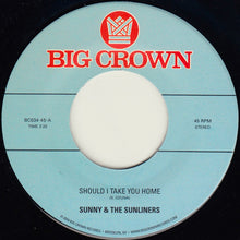 Load image into Gallery viewer, Sunny &amp; The Sunliners | Should I Take You Home (New)
